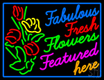 Fabulous Fresh Flowers Featured Here LED Neon Sign