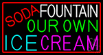 Soda Fountain Our Own Ice Cream LED Neon Sign