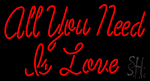 All You Need A Love LED Neon Sign