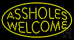 Assholes Welcome LED Neon Sign