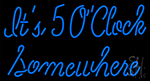 Its 50 Clock Someuhere LED Neon Sign