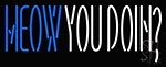 Meow You Doin LED Neon Sign