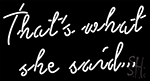 Thats What She Said LED Neon Sign