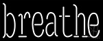 Breathe LED Neon Sign