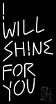 I Will Shine For U LED Neon Sign
