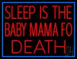 Sleep Is The Baby Mama Of Death LED Neon Sign