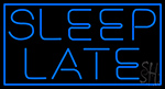 Sleep Late LED Neon Sign