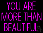 You Are More Than Beautiful LED Neon Sign