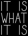 It Is What It Is LED Neon Sign