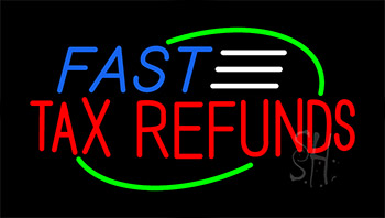 Fast Tax Refunds LED Neon Sign