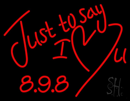 Just To Say I Love You LED Neon Sign