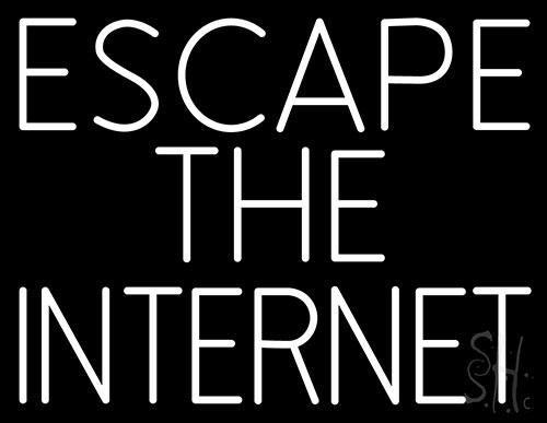 Escape The Internet LED Neon Sign
