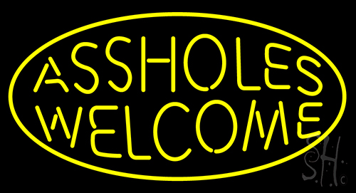 Assholes Welcome LED Neon Sign