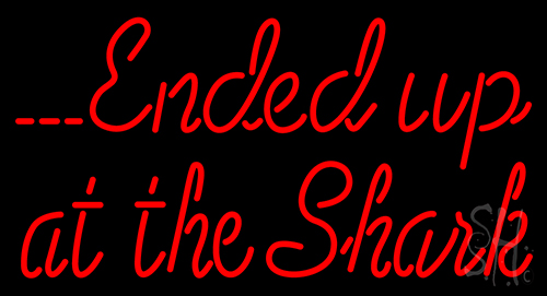 Ended Up At The Shark LED Neon Sign