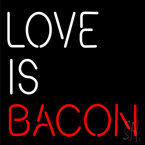 Love Is Bacon LED Neon Sign