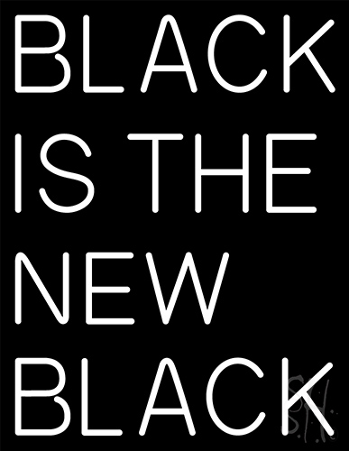 Black Is The New Black LED Neon Sign