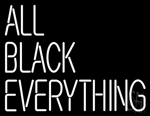 All Black Everything LED Neon Sign