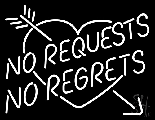 No Request No Regrets LED Neon Sign
