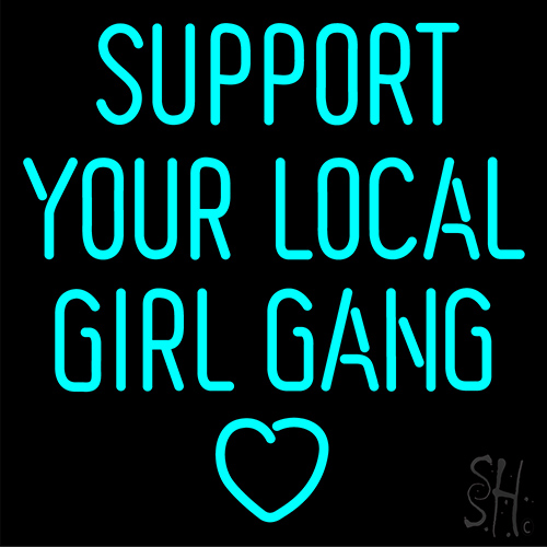 Support Your Local Girl Gang LED Neon Sign