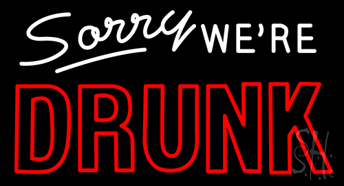 Sorry We Re Drunk LED Neon Sign