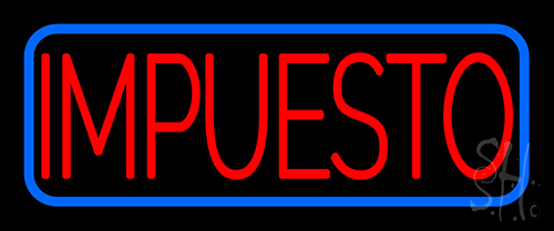 Spanish Tax Impuesto LED Neon Sign