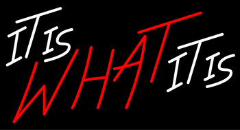 It Is What It Is LED Neon Sign 3