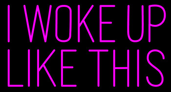 Pink I Woke Up Like This LED Neon Sign